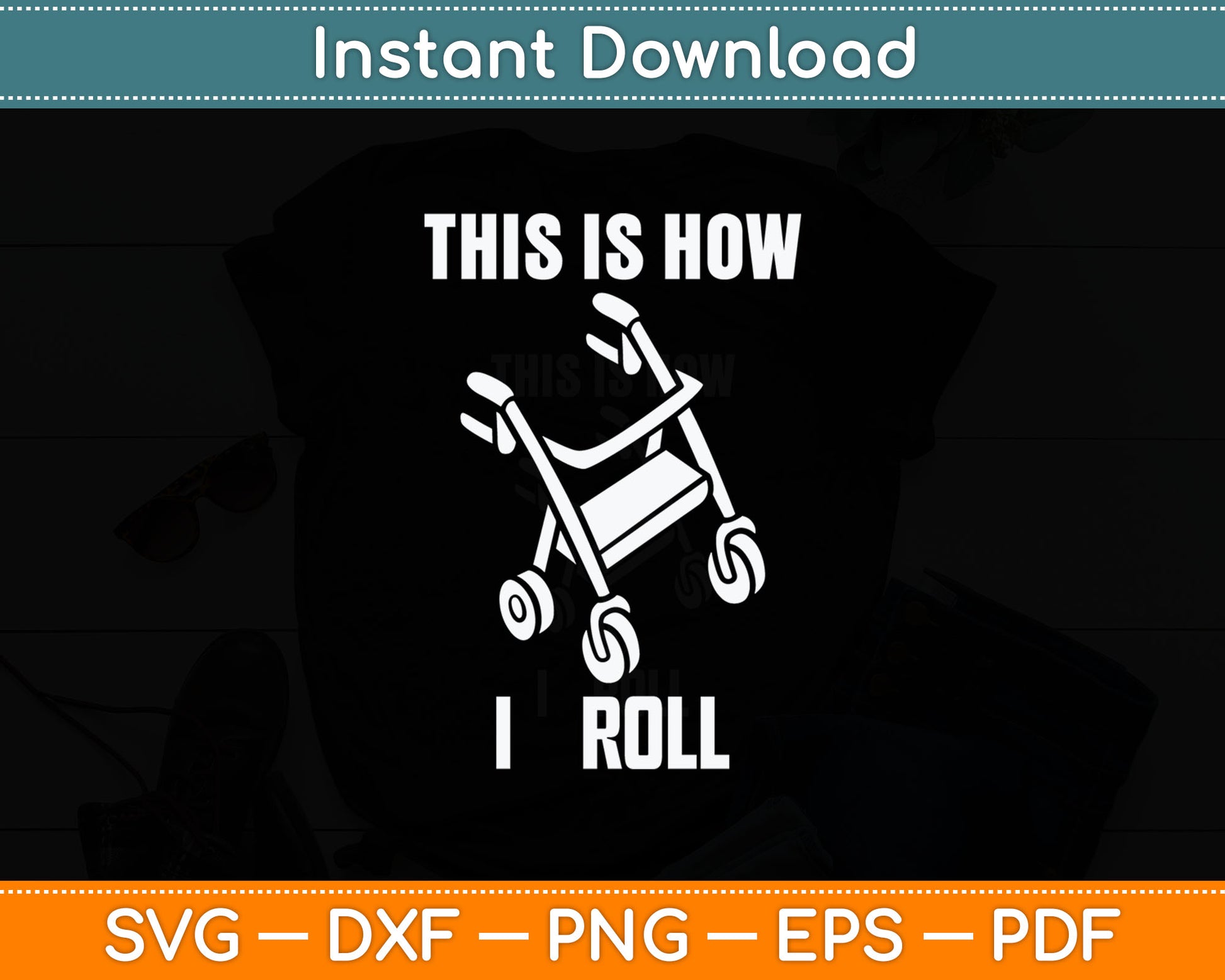 This Is How I Roll Walker Senior Citizen Funny Svg Digital Cutting File