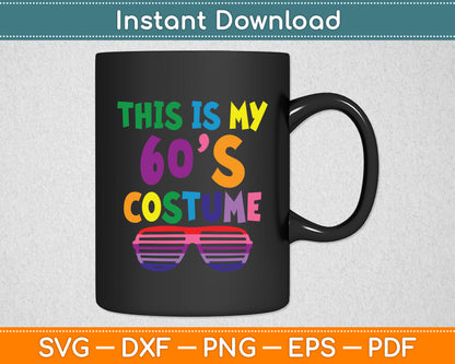 This Is My 60-s Costume 60's 70's Party Svg Digital Cutting File