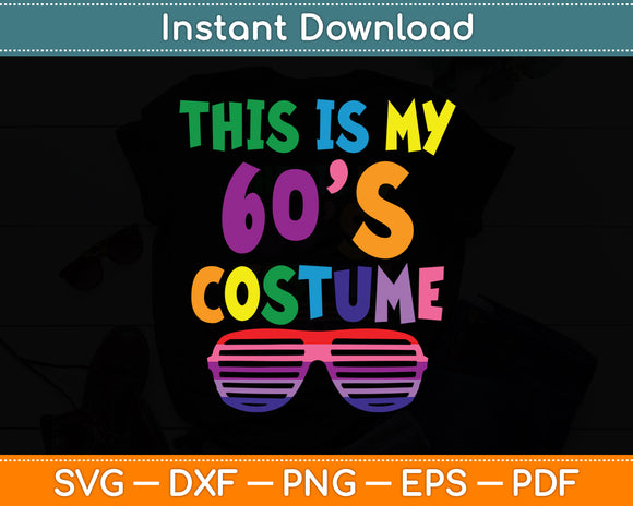 This Is My 60-s Costume 60's 70's Party Svg Digital Cutting File