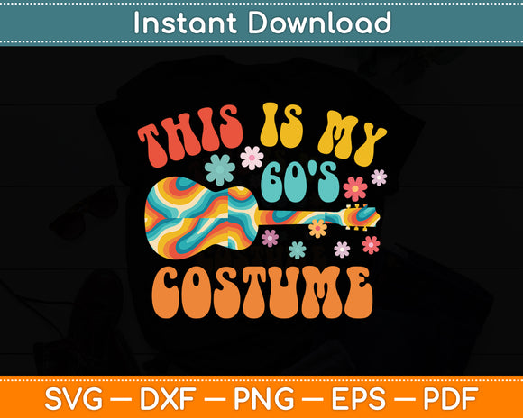 This Is My 60's Costume Vintage Retro Svg Digital Cutting File