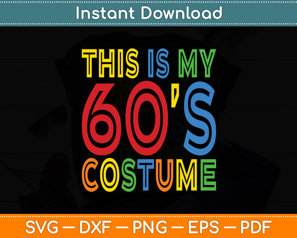This Is My 60s Costume 60's Party 1960s Halloween Costume Svg Digital Cutting File
