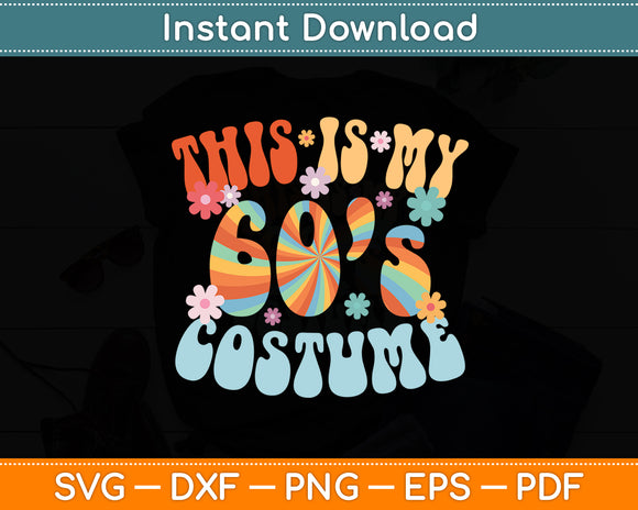 This Is My 60s Costume Groovy Peace Hippie 60's Theme Party Svg Digital Cutting File