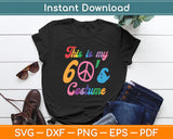 This Is My 60s Costume Love 60's Vintage Retro Svg Digital Cutting File
