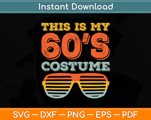 This Is My 60s Costume Retro Vintage Sixties Halloween Funny Svg Digital Cutting File