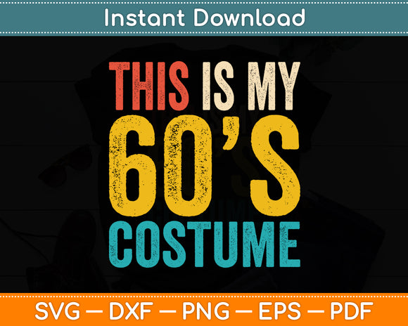 This Is My 60s Costume Svg Digital Cutting File