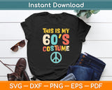 This Is My 60s Costume Theme Party Wear Costume Svg Digital Cutting File