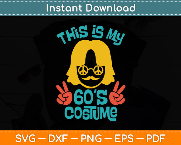 This Is My 60s Costume & 60's Outfit 1960s Party Svg Digital Cutting File
