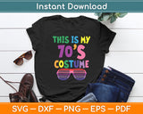 This Is My 70s Costume 60's 70's Party Svg Digital Cutting File