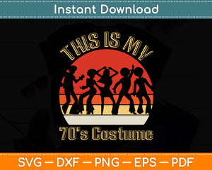 This Is My 70's Costume Seventies Party Vintage Retro Svg Digital Cutting File