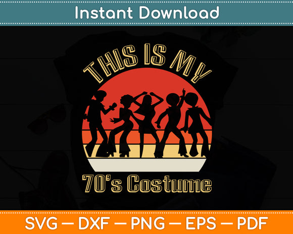 This Is My 70's Costume Seventies Party Vintage Retro Svg Digital Cutting File