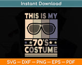 This Is My 70s Costume 70 Style Peace Hippie 70's Disco 1970s Svg Digital Cutting File