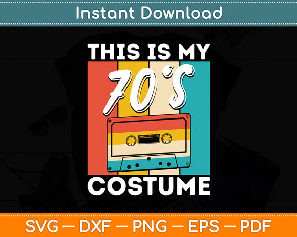This Is My 70s Costume Retro Vintage 1970s 70's Funny Svg Digital Cutting File