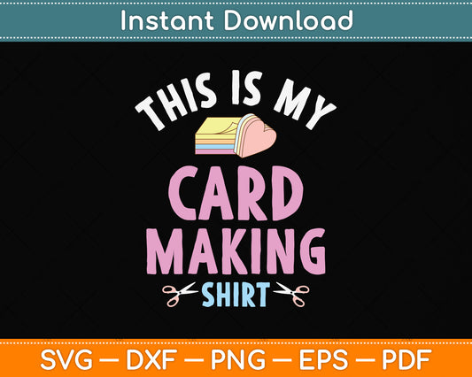 This Is My Card Making Shirt Funny Hobby Scrapbooking Svg Digital Cutting File