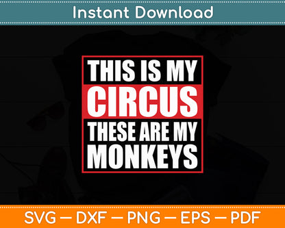 This Is My Circus These Are My Monkeys Svg Digital Cutting File