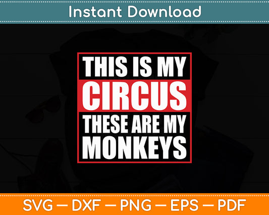 This Is My Circus These Are My Monkeys Svg Digital Cutting File