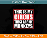 This Is My Circus These Are My Monkeys Svg Digital Cutting File