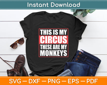 This Is My Circus These Are My Monkeys Svg Digital Cutting File