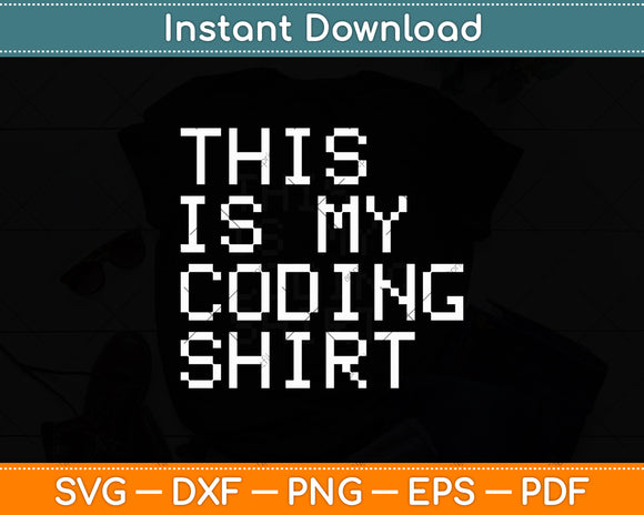 This Is My Coding Shirt Programming Coding Funny Svg Digital Cutting File