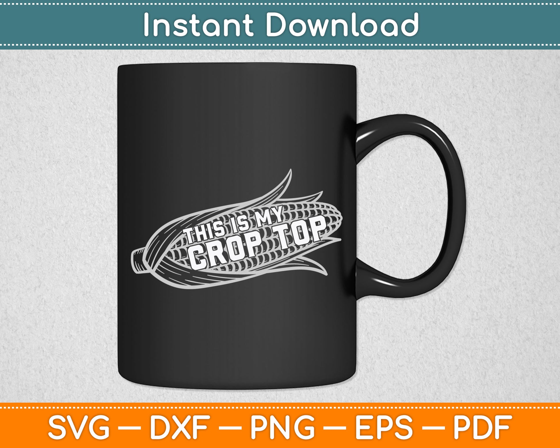 This Is My Crop Top Corn Lover Funny Farmer Farming Svg Digital Cutting File