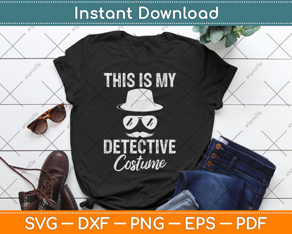 This Is My Detective Costume - True Crime Lover Investigator Svg Digital Cutting File