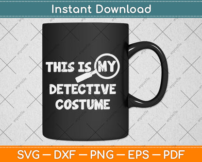 This Is My Detective Costume Secret Identity Spying Svg Digital Cutting File