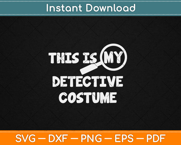 This Is My Detective Costume Secret Identity Spying Svg Digital Cutting File