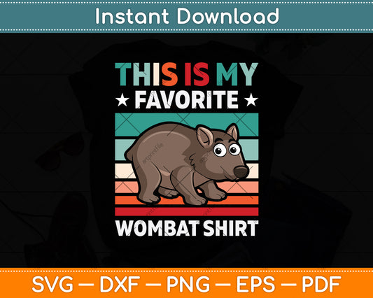 This Is My Favorite Wombat Shirt Svg Png Dxf Digital Cutting File