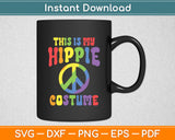 This Is My Hippie Costume 60's 1960s Sixties Svg Digital Cutting File