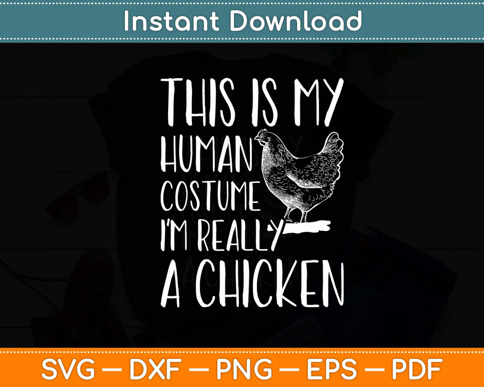 This Is My Human Costume I'm Really A Chicken Svg Digital Cutting File