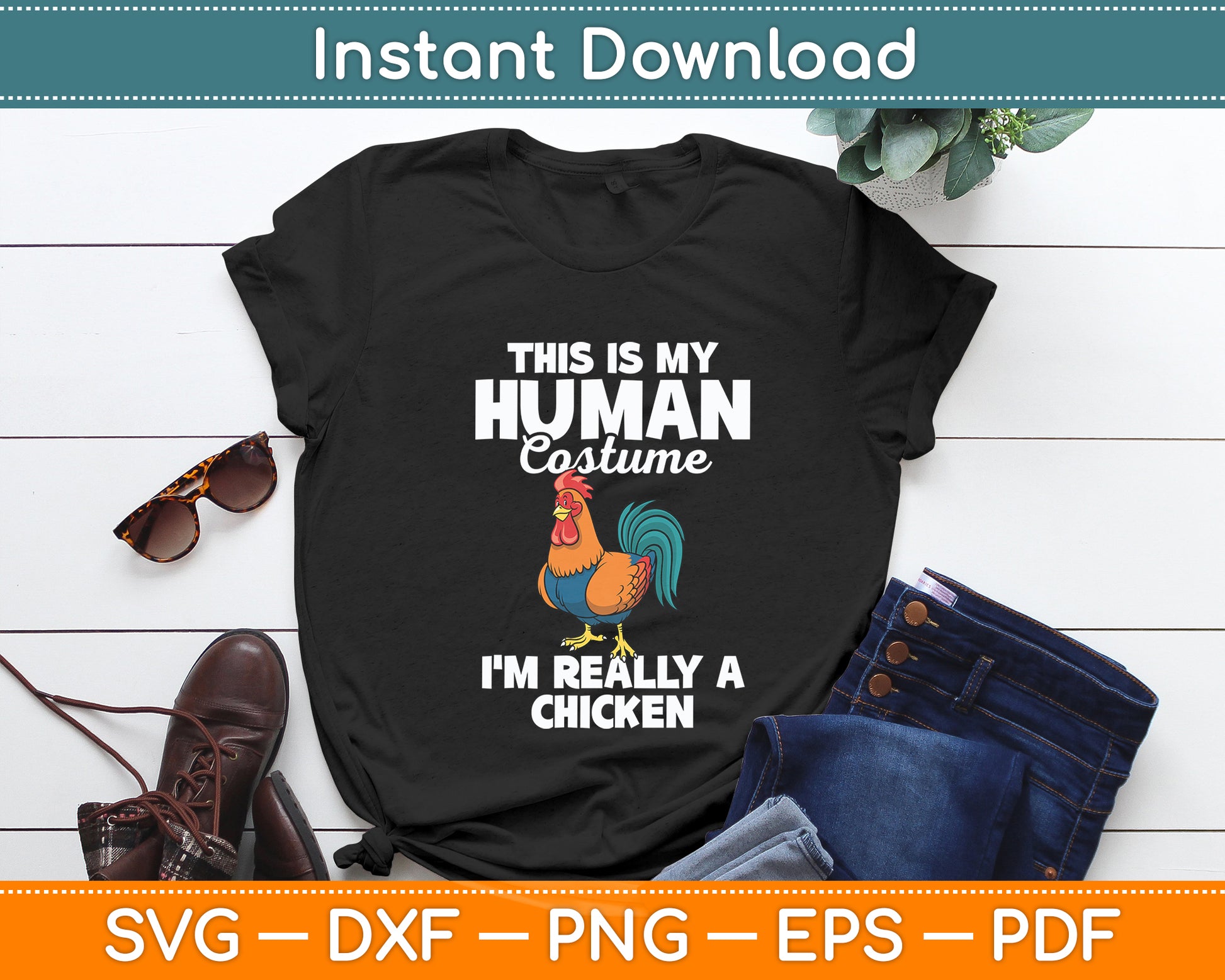 This Is My Human Costume I'm Really A Chicken Svg Png Dxf Digital Cutting File