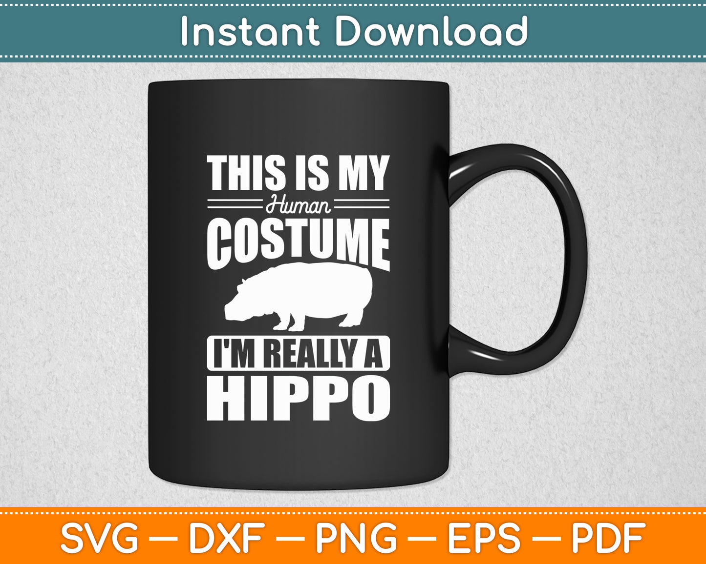 This Is My Human Costume I'm Really A Hippo Funny Svg Png Dxf Digital Cutting File