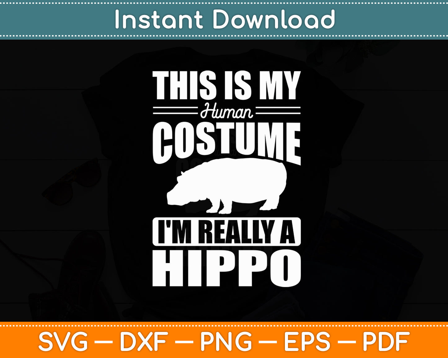 This Is My Human Costume I'm Really A Hippo Funny Svg Png Dxf Digital Cutting File