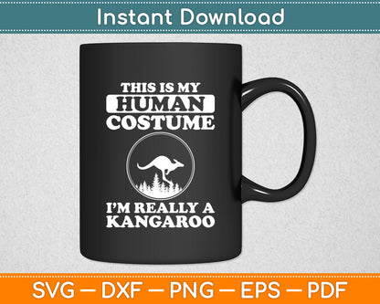This Is My Human Costume I'm Really A Kangaroo Funny Svg Png Dxf Digital Cutting File