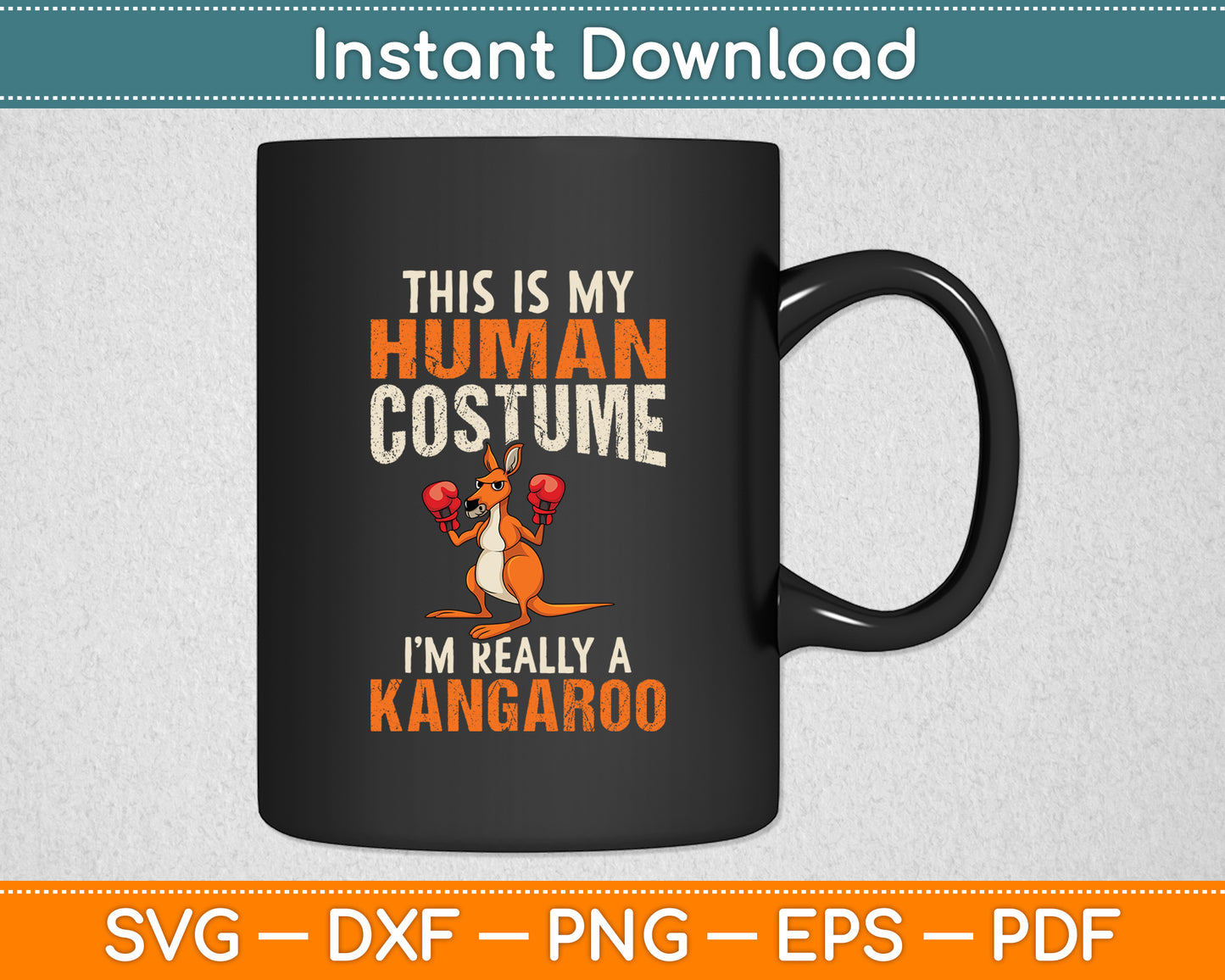 This Is My Human Costume I'm Really A Kangaroo Funny Svg Png Dxf Digital Cutting File
