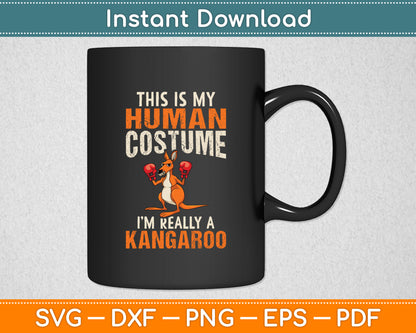 This Is My Human Costume I'm Really A Kangaroo Funny Svg Png Dxf Digital Cutting File