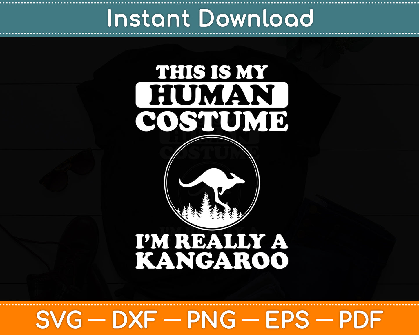 This Is My Human Costume I'm Really A Kangaroo Funny Svg Png Dxf Digital Cutting File