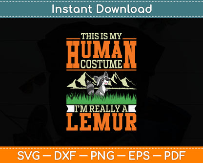 This Is My Human Costume I'm Really A Lemur Halloween Svg Digital Cutting File