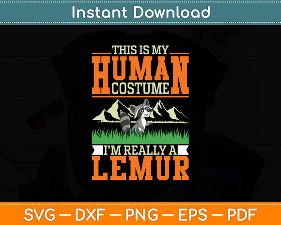 This Is My Human Costume I'm Really A Lemur Halloween Svg Digital Cutting File