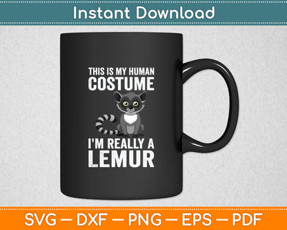 This Is My Human Costume I'm Really A Lemur Svg Digital Cutting File