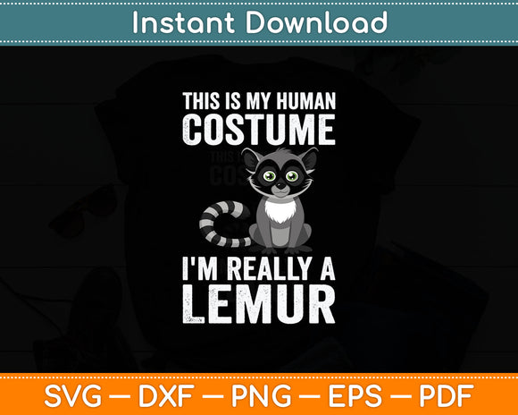 This Is My Human Costume I'm Really A Lemur Svg Digital Cutting File