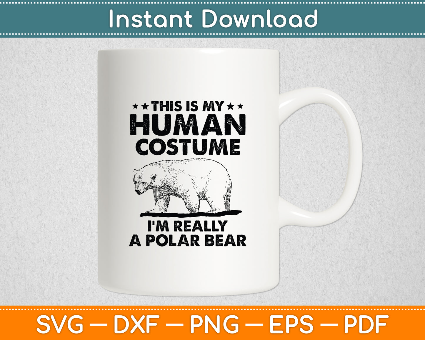 This Is My Human Costume I'm Really A Polar Bear Halloween Svg Digital Cutting File