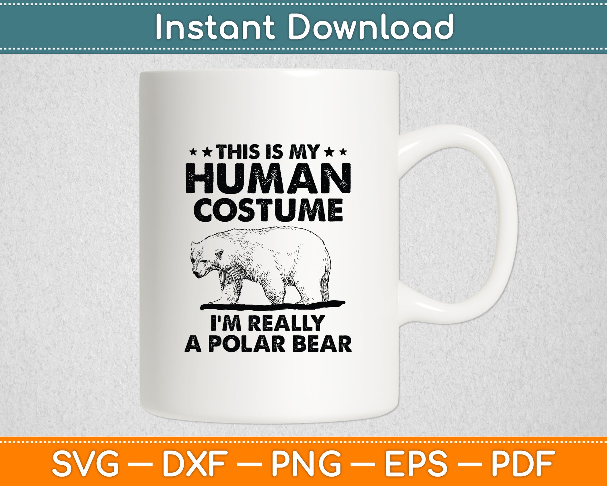This Is My Human Costume I'm Really A Polar Bear Halloween Svg Digital Cutting File