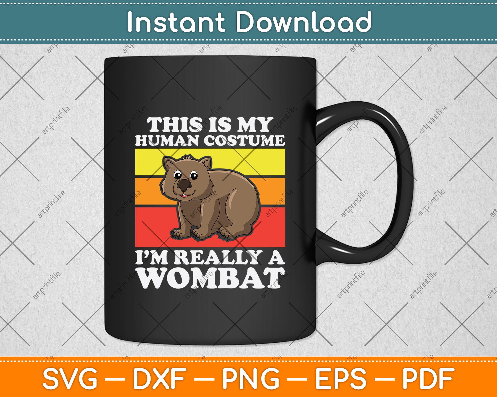 This Is My Human Costume I'm Really A Wombat Svg Png Dxf Digital Cutting File