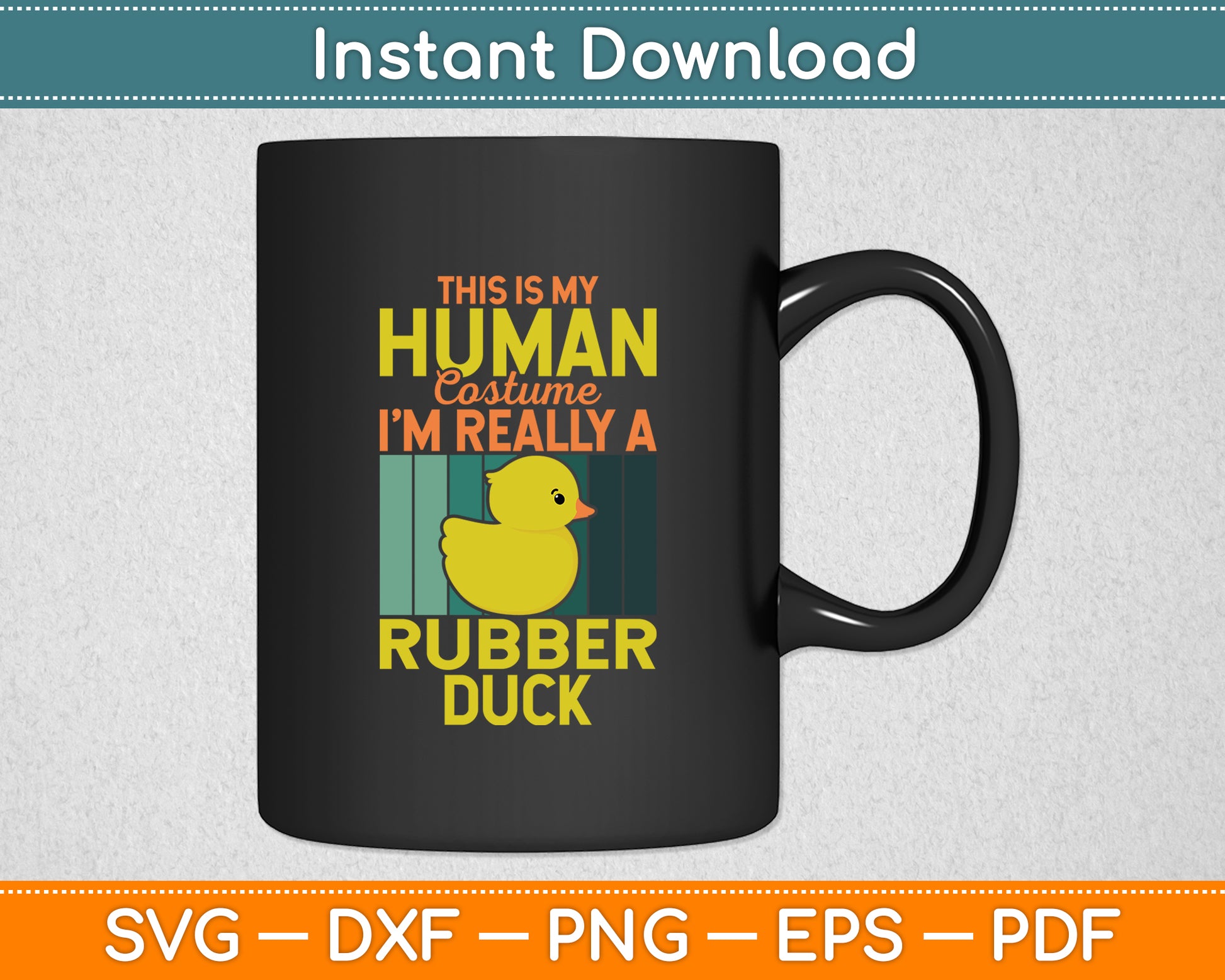 This Is My Human Costume I'm Really Rubber Duck Funny Svg Png Dxf Digital Cutting File