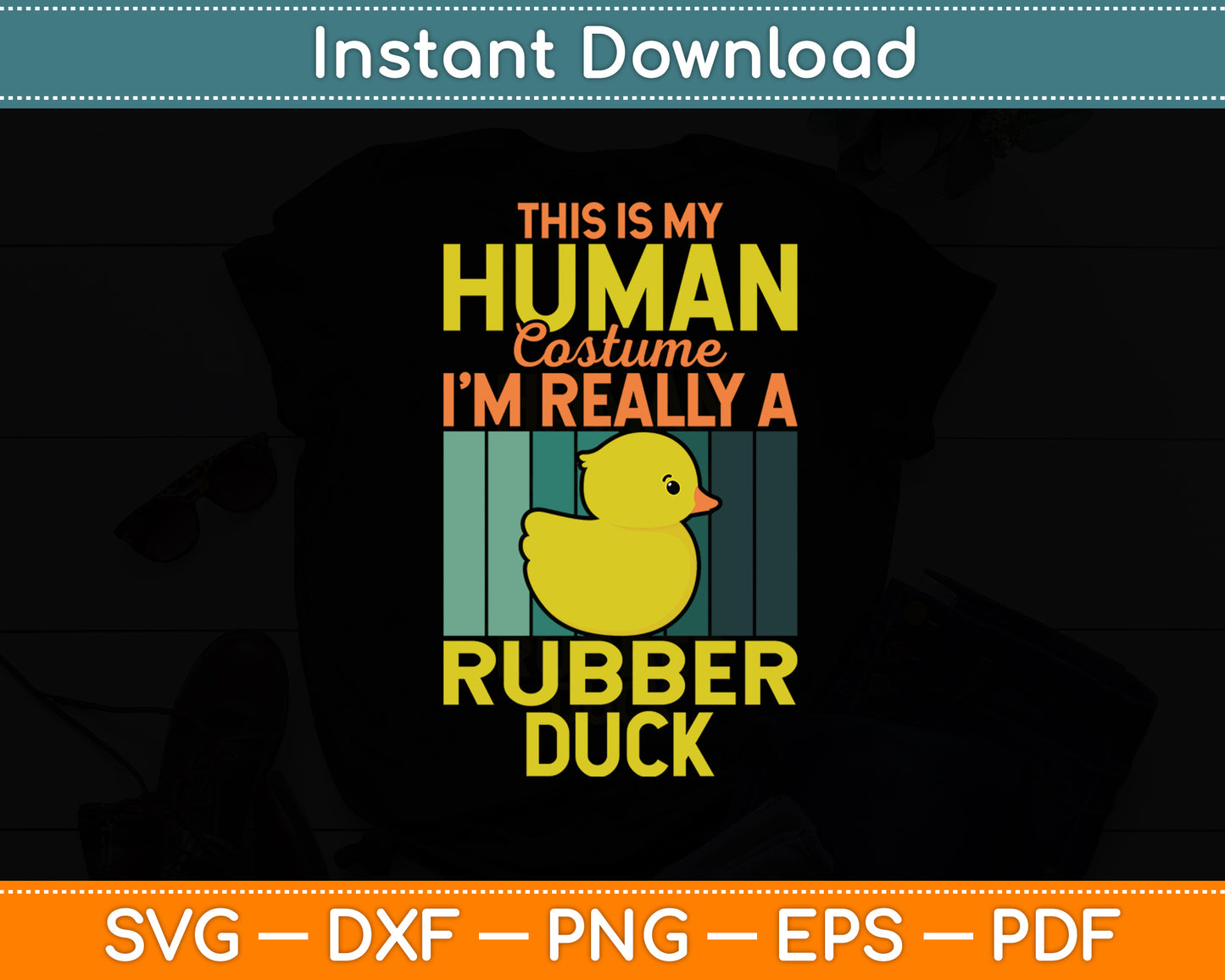 This Is My Human Costume I'm Really Rubber Duck Funny Svg Png Dxf Digital Cutting File
