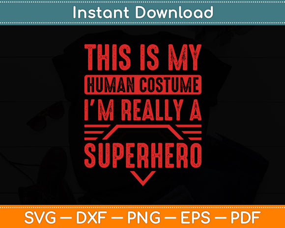 This Is My Human Costume Superhero Funny Svg Digital Cutting File