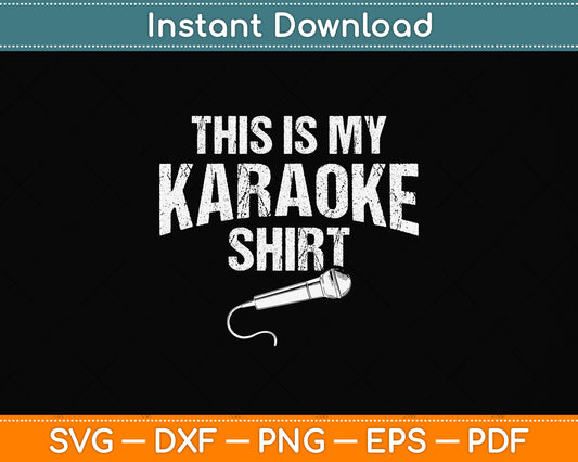 This Is My Karaoke Shirt Singing Lover Svg Png Dxf Digital Cutting File