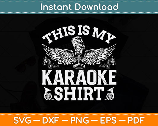 This Is My Karaoke Shirt Svg Png Dxf Digital Cutting File