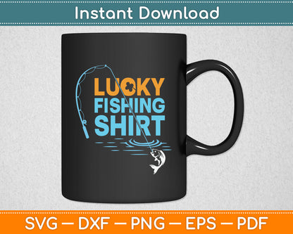 This Is My Lucky Fishing Fisherman's Favorite Artwork Svg Digital Cutting File