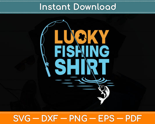 This Is My Lucky Fishing Fisherman's Favorite Artwork Svg Digital Cutting File